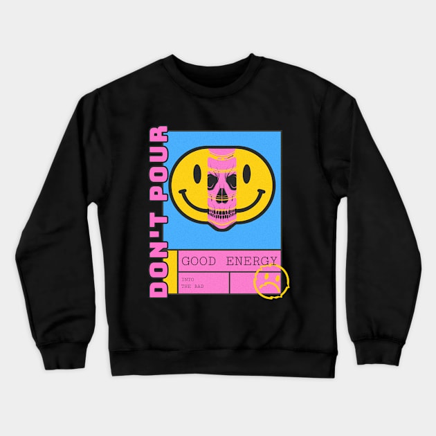 Don't pour good energy into the bad Crewneck Sweatshirt by Lemon Squeezy design 